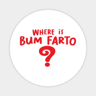 Where is Bum Farto Magnet